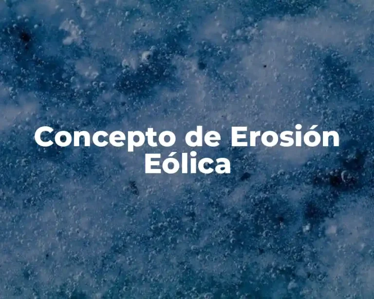 Concepto de Erosión Eólica
