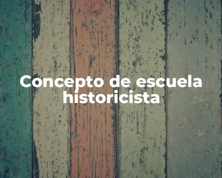 Concepto de escuela historicista