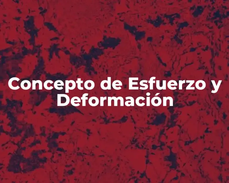 Concepto de Esfuerzo y Deformación