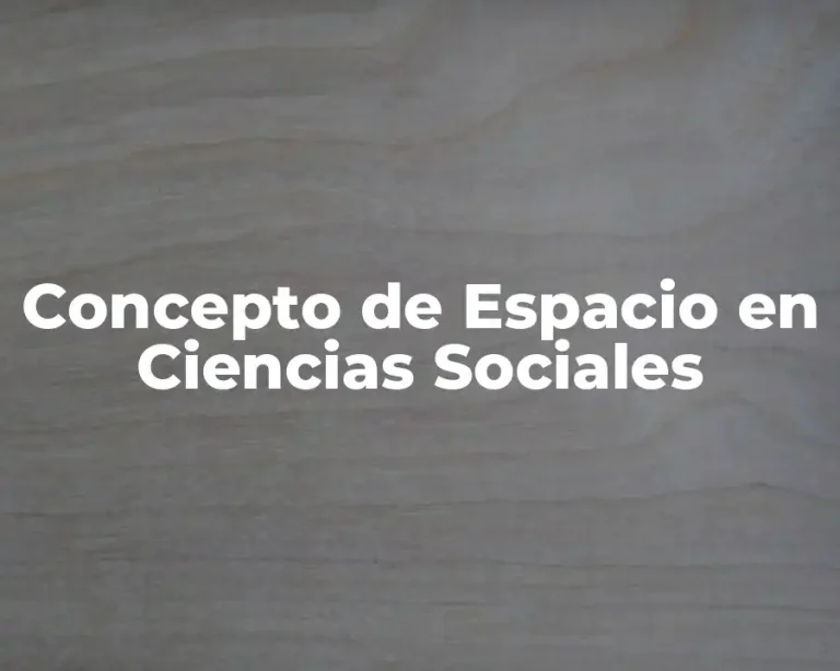 Concepto de Espacio en Ciencias Sociales