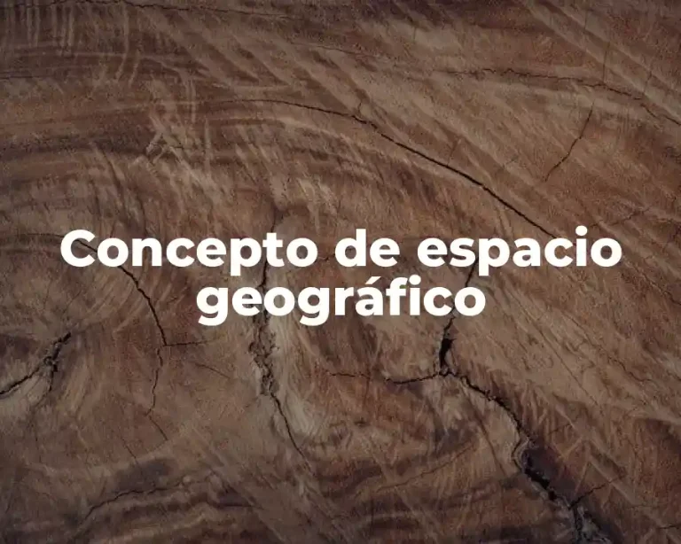 Concepto de espacio geográfico
