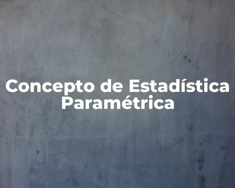 Concepto de Estadística Paramétrica
