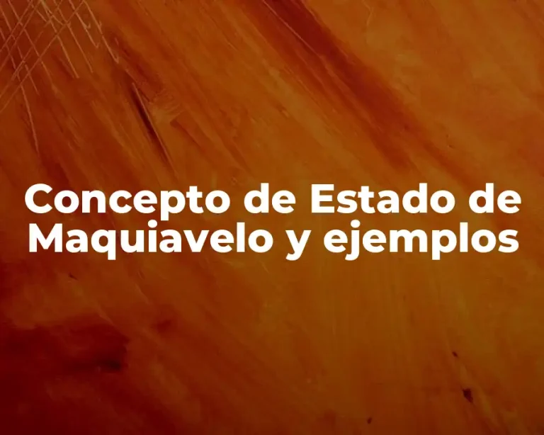 Concepto de Estado de Maquiavelo y ejemplos