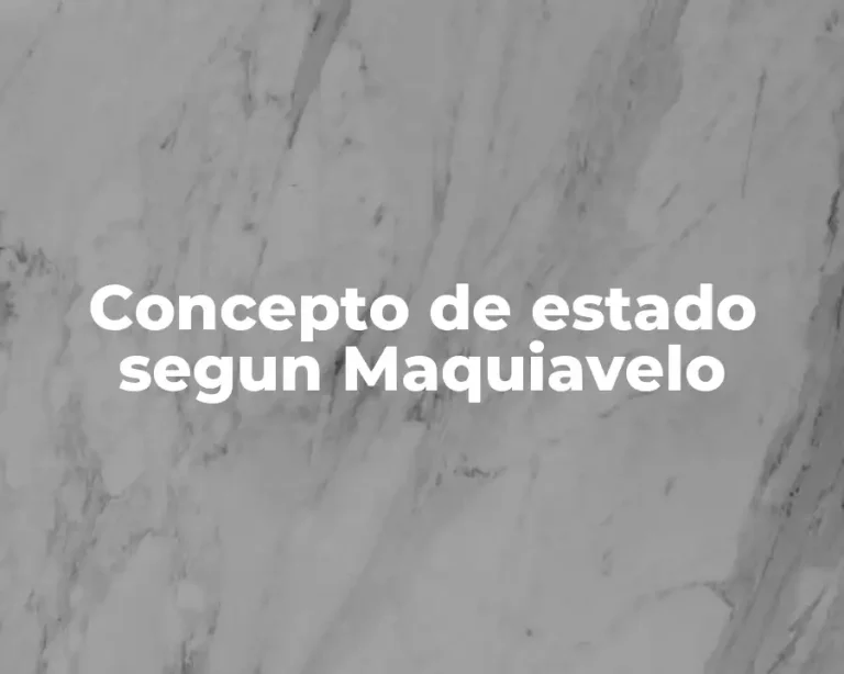 Concepto de estado segun Maquiavelo