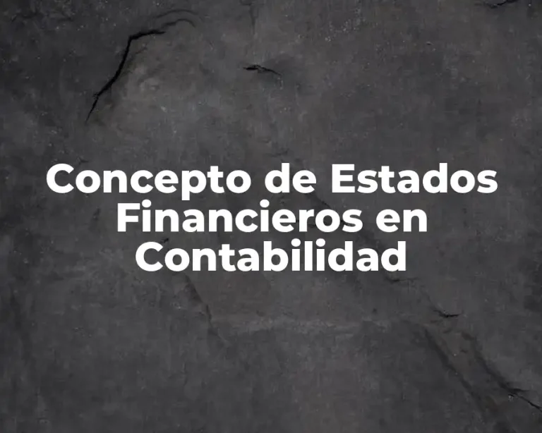 Concepto de Estados Financieros en Contabilidad