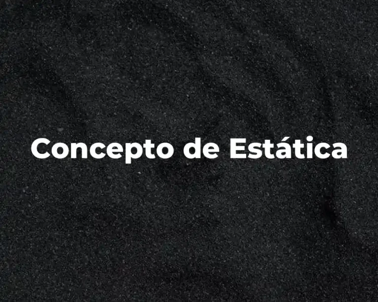 Concepto de Estática