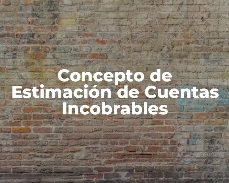 Concepto de Estimación de Cuentas Incobrables