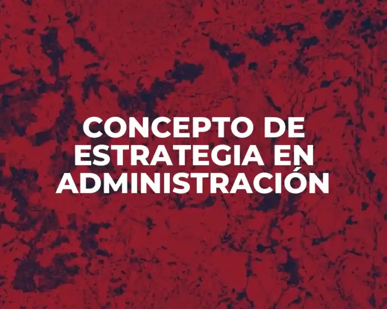 CONCEPTO DE ESTRATEGIA EN ADMINISTRACIÓN