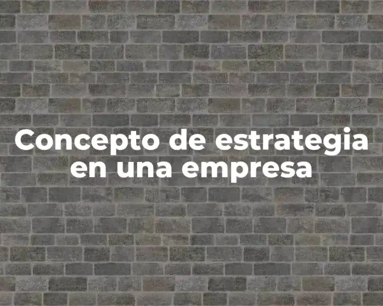 Concepto de estrategia en una empresa