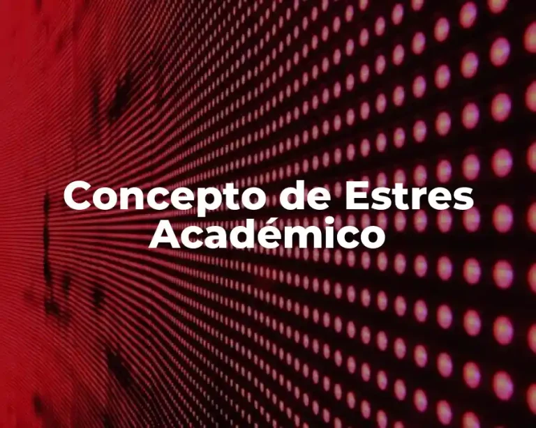 Concepto de Estres Académico