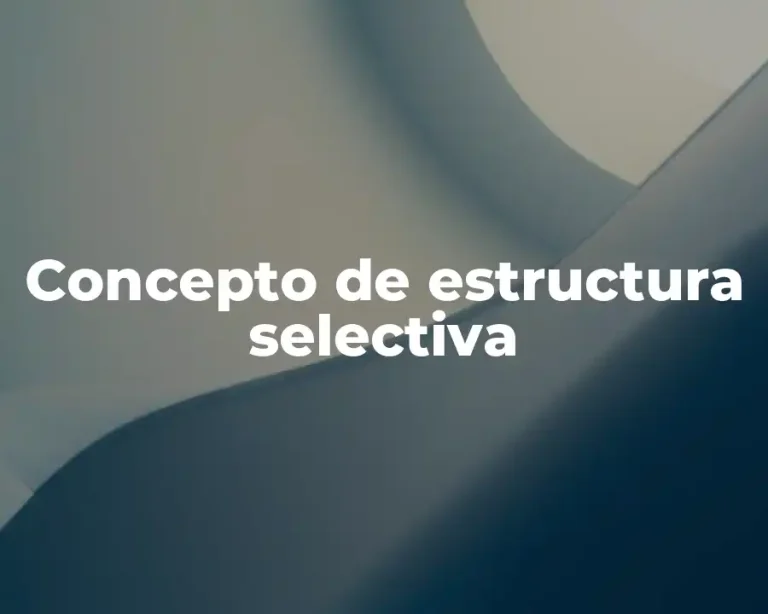 Concepto de estructura selectiva