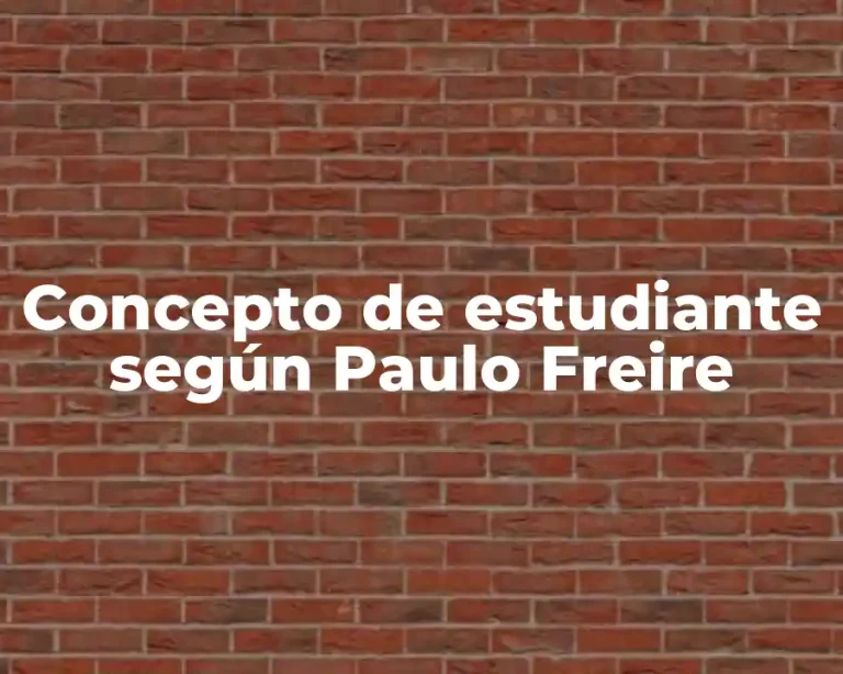 Concepto de estudiante según Paulo Freire