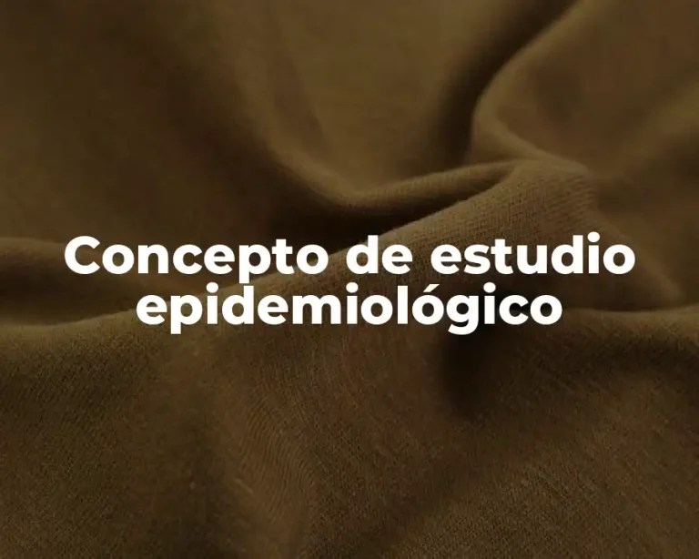 Concepto de estudio epidemiológico