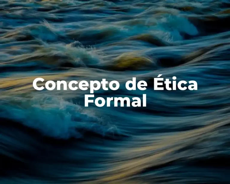 Concepto de Ética Formal