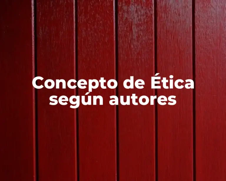 Concepto de Ética según autores