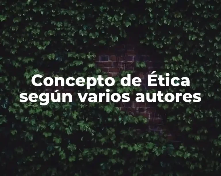 Concepto de Ética según varios autores