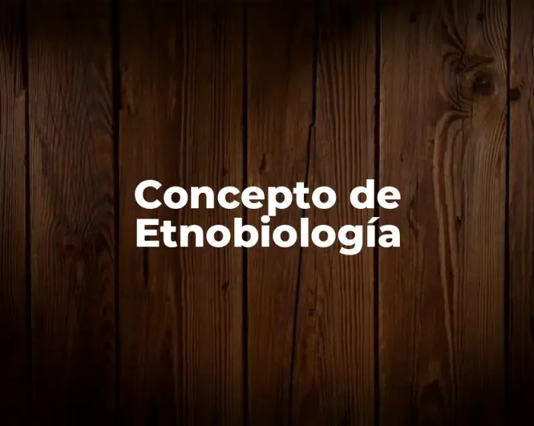 Concepto de Etnobiología