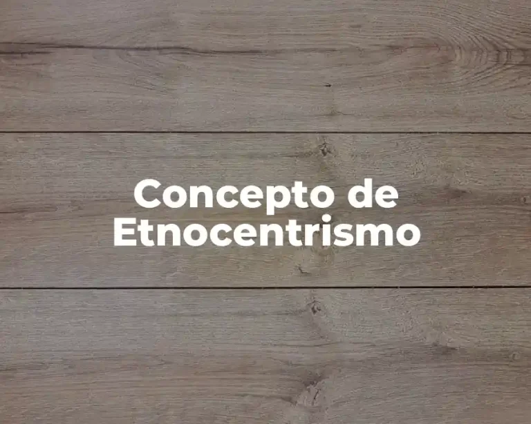 Concepto de Etnocentrismo