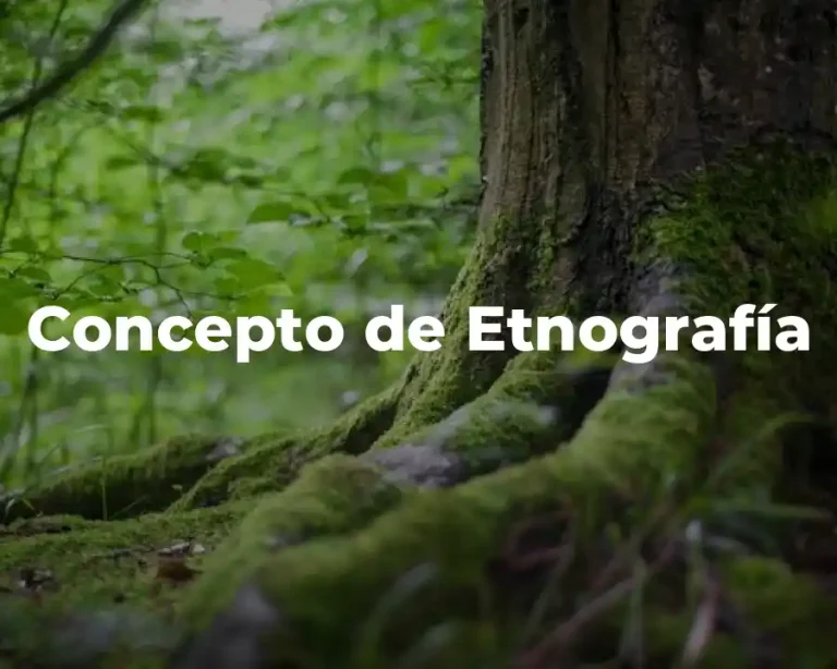 Concepto de Etnografía