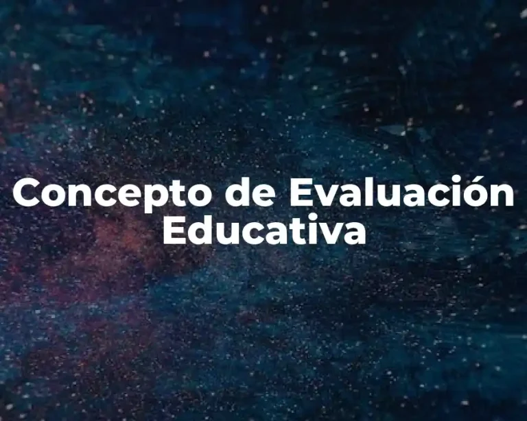 Concepto de Evaluación Educativa
