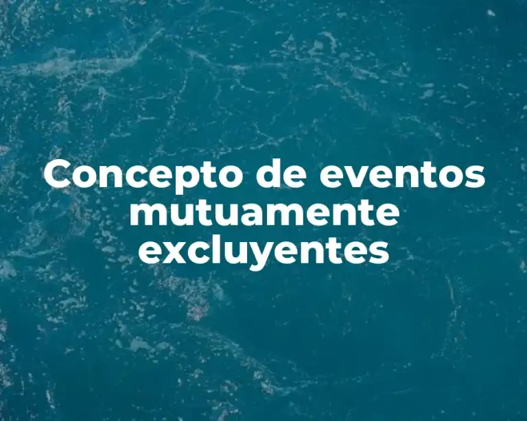 Concepto de eventos mutuamente excluyentes