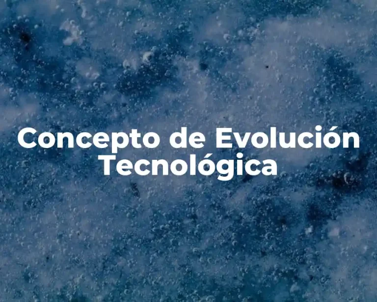 Concepto de Evolución Tecnológica
