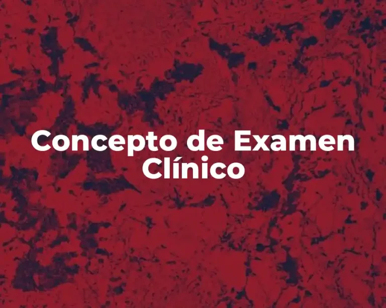 Concepto de Examen Clínico