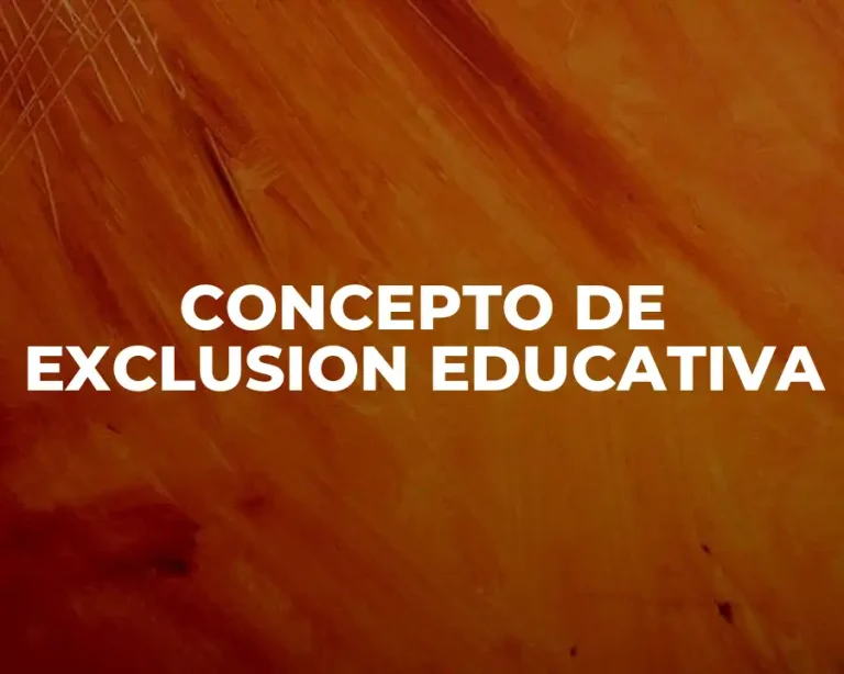 CONCEPTO DE EXCLUSION EDUCATIVA
