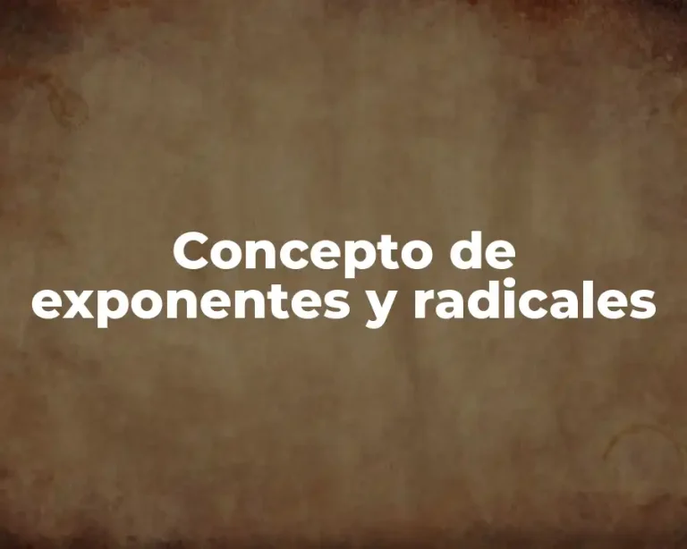 Concepto de exponentes y radicales