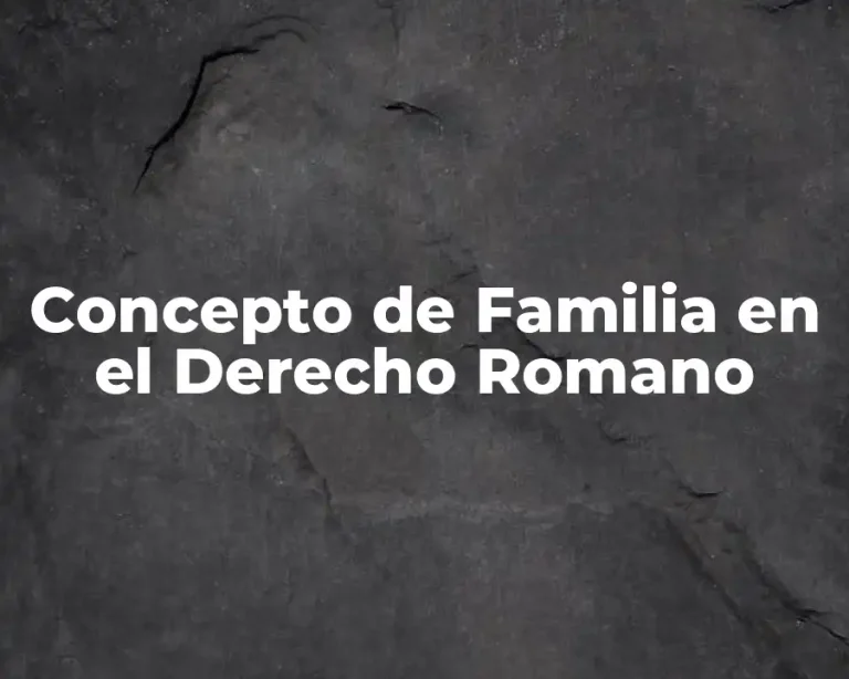 Concepto de Familia en el Derecho Romano