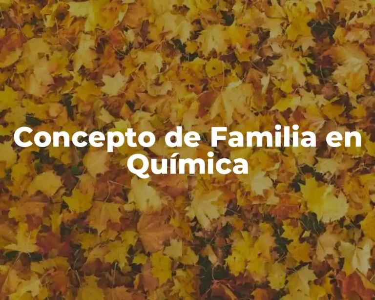 Concepto de Familia en Química