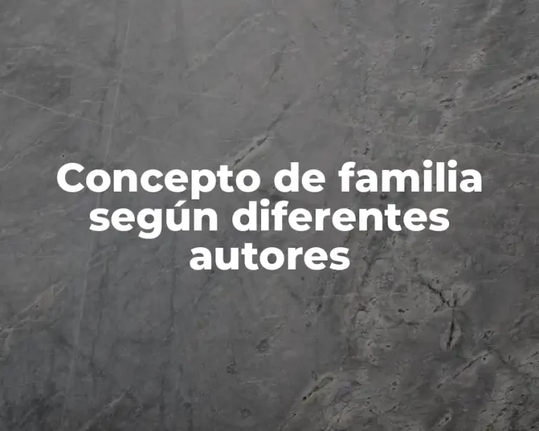 Concepto de familia según diferentes autores