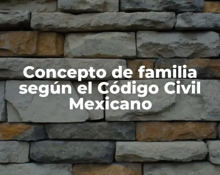 Concepto de familia según el Código Civil Mexicano