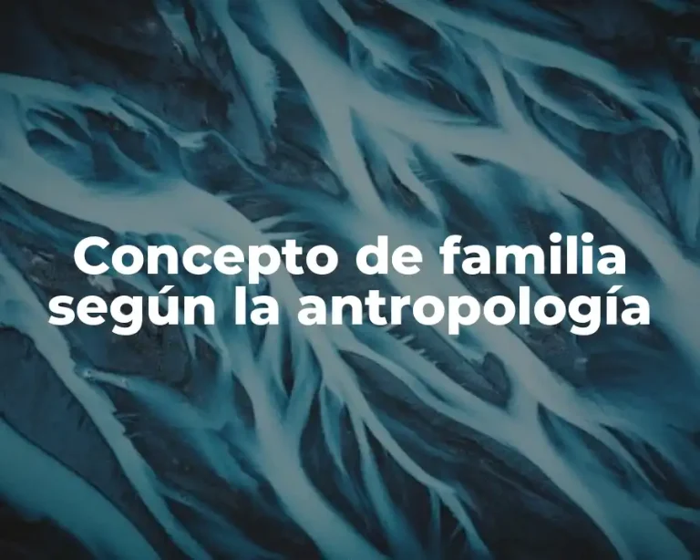 Concepto de familia según la antropología