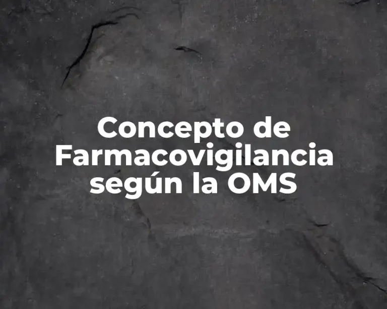 Concepto de Farmacovigilancia según la OMS