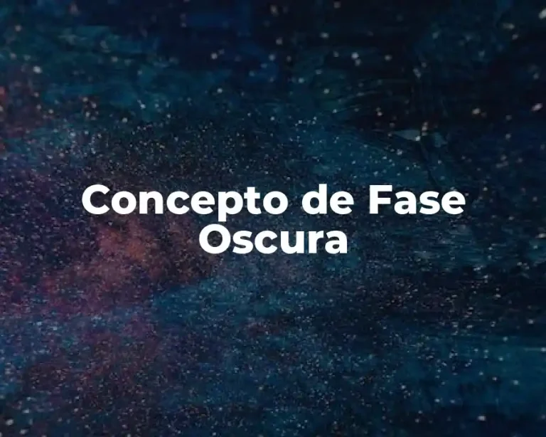 Concepto de Fase Oscura