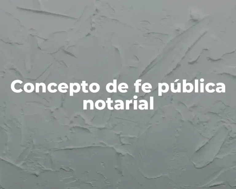Concepto de fe pública notarial