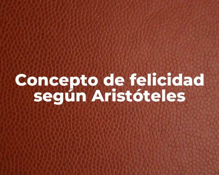 Concepto de felicidad según Aristóteles