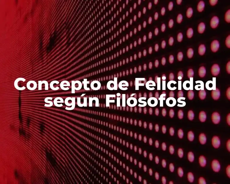 Concepto de Felicidad según Filósofos