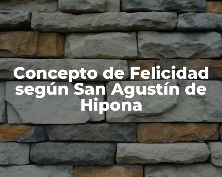 Concepto de Felicidad según San Agustín de Hipona