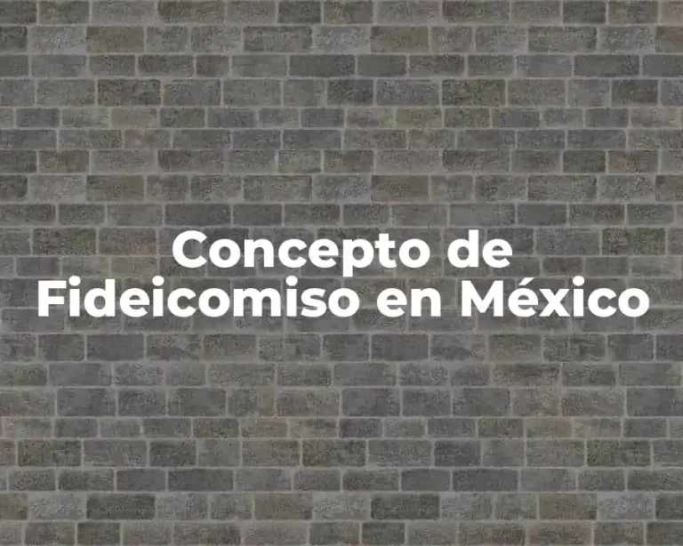 Concepto de Fideicomiso en México