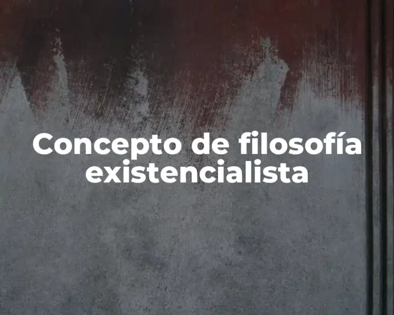 Concepto de filosofía existencialista