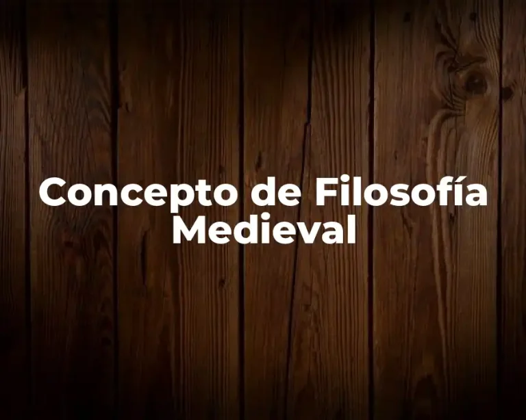 Concepto de Filosofía Medieval
