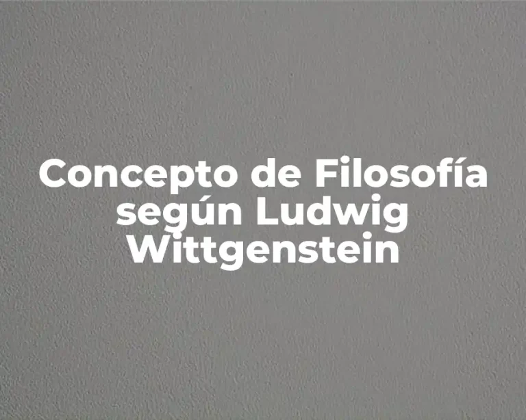 Concepto de Filosofía según Ludwig Wittgenstein