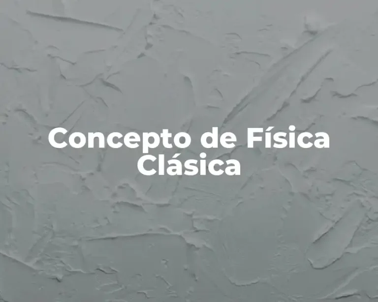 Concepto de Física Clásica