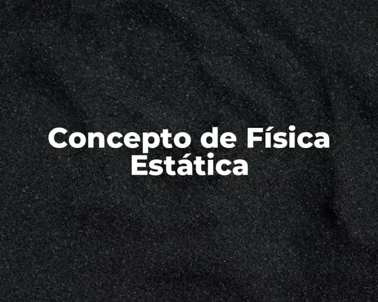 Concepto de Física Estática