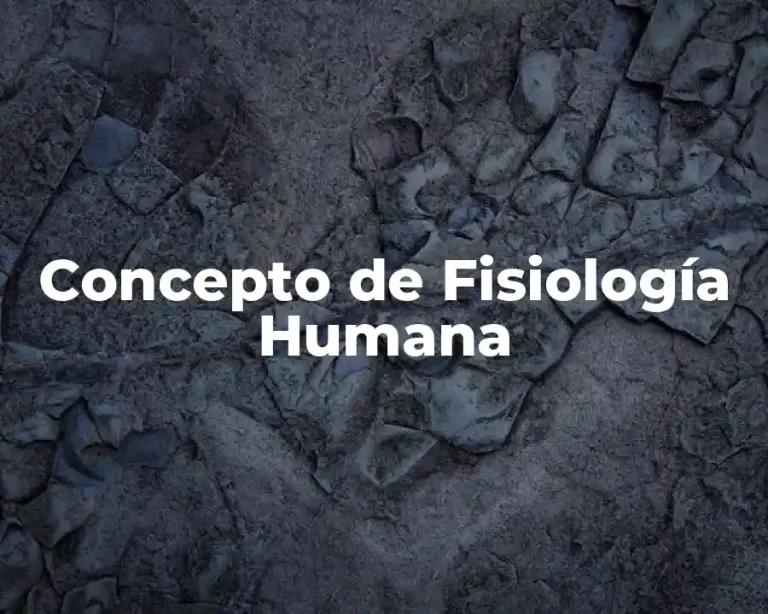 Concepto de Fisiología Humana