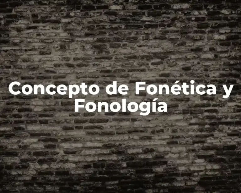 Concepto de Fonética y Fonología
