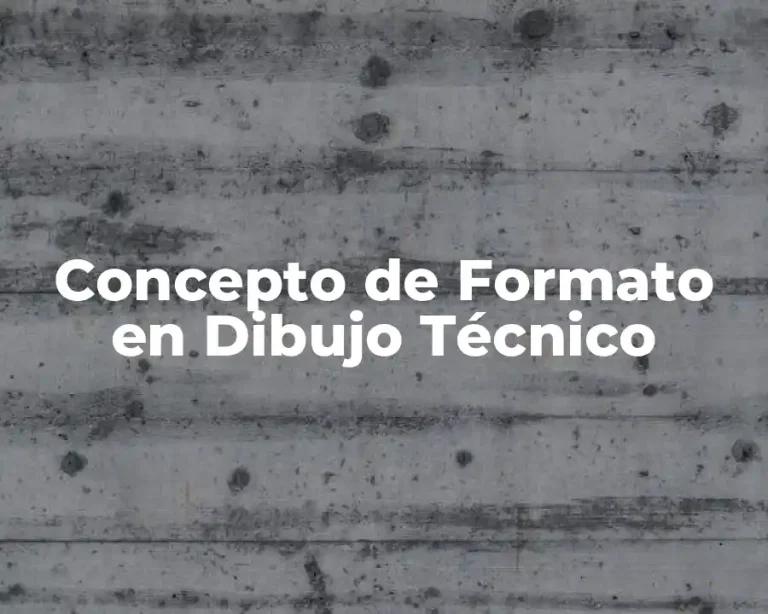 Concepto de Formato en Dibujo Técnico