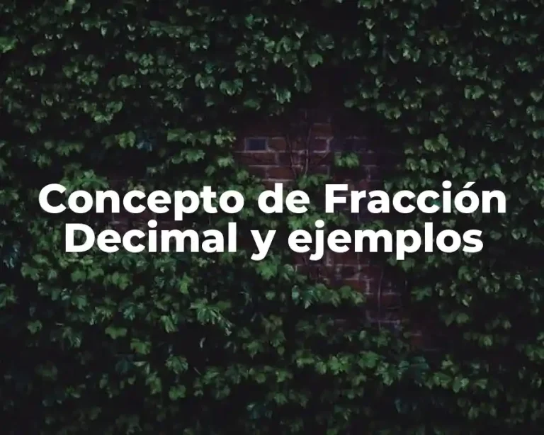 Concepto de Fracción Decimal y ejemplos